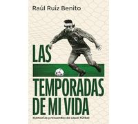 Las temporadas de mi vida: Memorias y recuerdos de aquel fútbol (Primera persona) – Aguilar