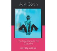 Las tentaciones de Claudia: (Versión erótica)