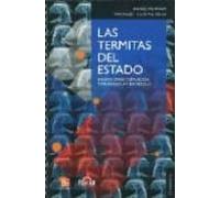 Las Termitas Del Estado: Ensayos Sobre Corrupcion Transparencia Y Desa