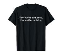 Las tetas son reales, la sonrisa es falsa Camiseta