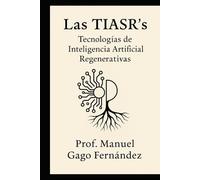 Las TIASR´s Tecnologías de Inteligencia Artificial Regenerativas