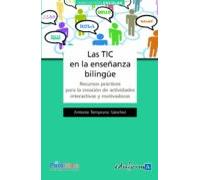 Las Tic En La Enseñanza Bilingue. Recursos Practicos Para La Crea Cion