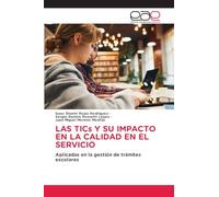 LAS TICs Y SU IMPACTO EN LA CALIDAD EN EL SERVICIO: Aplicadas en la gestión de trámites escolares