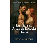 Las Tierras Altas de Escocia Libros 4-6: Tres romances históricos ambientados en Escocia llenos de pasión, secretos y amores prohibidos en las Highlands (Romance en las Tierras Altas)