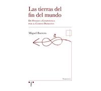 Las tierras del fin del mundo: De Oviedo a Compostela por el Camino Primitivo: 21 (Narrativa)