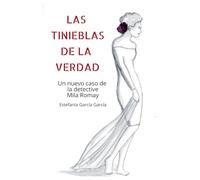 LAS TINIEBLAS DE LA VERDAD: Un nuevo caso de la detective Mila Romay (SERIE DETECTIVE MILA ROMAY)