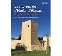 LAS TORRES DE L´HORTA D´ALACANT: Un patrimonio singular (Col·lecció L'Ordit)