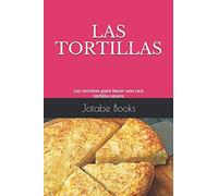 LAS TORTILLAS: Los secretos para hacer una rica tortilla casera (Cocina fácil)