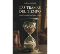 LAS TRAMAS DEL TIEMPO: ...entre Percepción, Arte, Música y Poesía: ...entre Percepción, Arte, Música y Poesía