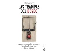 Las Trampas Del Deseo: Como Controla Los Impulsos Irracionales Qu E No