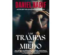 Las trampas del miedo, Edición limitada, con borde artesanal: Una visita a las dimensiones biológicas, psicológicas y espirituales para desmantelar el temor paralizante y la tiranía del autosabotaje