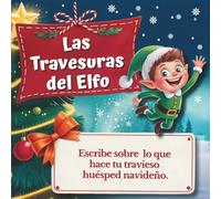 Las travesuras del elfo: Escribe sobre lo que hace tu travieso huésped navideño.