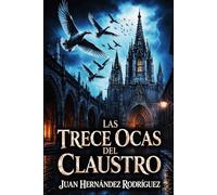 Las trece ocas del claustro: Un thriller literario ambientado en Barcelona. Misterio, secretos del Barri Gòtic y un archivo que alguien dejó demasiado limpio. (El Camino Negro)
