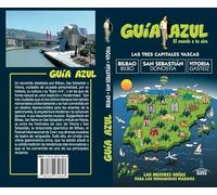 Las Tres Capitales Vascas-Bilbao-San Sebastián-Vitoria (GUÍA AZUL)