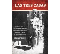 LAS TRES CASAS: Una historia de infancia, memoria y raíces en las faldas del cerro.