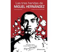 Las tres heridas de Miguel Hernández (Novela gráfica)