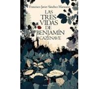 Las Tres Vidas De Benjamín Cazenave