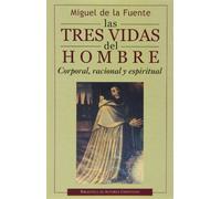 Las tres vidas del hombre. Corporal, racional y espiritual (NORMAL)