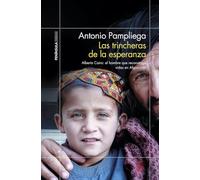 Las trincheras de la esperanza: Alberto Cairo: el hombre que reconstruye vidas en Afganistán (ODISEAS)