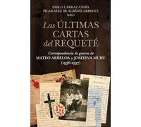 Las últimas cartas del requeté: Correspondencia de guerra de Mateo Arbeloa y Josefina Muru (1936-1937) (Historia)