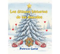 Las últimas historias de los duendes: Cuentos maravillosos que te transportarán al mágico mundo de la Navidad