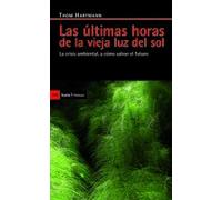 Las últimas horas de la vieja luz del sol: La crisis ambiental, y cómo salvar el futuro (Antrazyt)