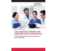 Las urgencias dentro del contexto de la enfermería: Transformando la gestión de enfermería en las urgencias