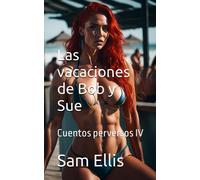 Las vacaciones de Bob y Sue: Cuentos perversos IV
