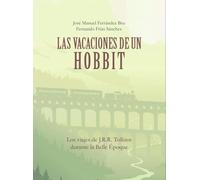 Las vacaciones de un hobbit: Los viajes de J.R.R. Tolkien durante la Belle Époque (ENSAYOS LITERATURA FANTASTICA)