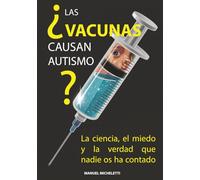 ¿Las vacunas causan autismo?: La ciencia, el miedo y la verdad que nadie os ha contado