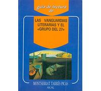 Las vanguardias literarias y el «Grupo del 27» (Guias De Lectura) (Spanish Edition)