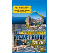 LAS VEGAS BUDGET TRAVEL GUIDE 2026: Smart Ways to Explore the Entertainment Capital of Nevada Without Overspending
