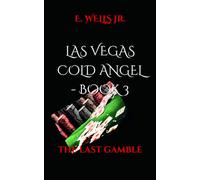 LAS VEGAS COLD ANGEL - BOOK 3: THE LAST GAMBLE (Las Vegas "COLD" series)