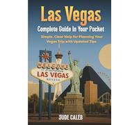 Las Vegas Complete Guide In Your pocket: Simple, clear help for planning your Vegas trip with updated tips