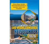 LAS VEGAS GÜNSTIGE REISEFÜHRER 2026: Clevere Wege, Nevadas Unterhaltungshauptstadt zu erkunden, ohne zu viel auszugeben
