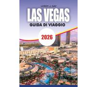 LAS VEGAS Guida di viaggio 2026: Itinerari passo dopo passo, segreti di viaggio economici, guida gastronomica e le principali attrazioni per visitatori alla prima esperienza
