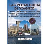 LAS VEGAS GUIDA DI VIAGGIO 2026: La guida completa per gli addetti ai lavori sulle attrazioni imperdibili, i migliori hotel e casinò, ristoranti e ... shopping, vita notturna e gite di un giorno