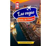 Las Vegas Guida Di Viaggio 2026: Scopri gemme nascoste, monumenti storici, consigli di viaggio ed esperienze di vacanza indimenticabili