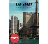LAS VEGAS GUIDE DE VOYAGE 2025: Le terrain de la ville rendu clair