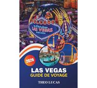Las Vegas Guide De Voyage 2026: Explorez des casinos emblématiques, des divertissements de classe mondiale, des restaurants gastronomiques et des ... pour une escapade ultime dans le désert