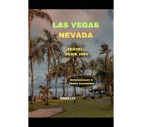 LAS VEGAS NEVADA TRAVEL GUIDE 2026: Entertainment & Desert Excursions (Journeys & Destinations)