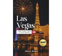 Las Vegas New Year’s Eve Travel Guide 2026: Fireworks, Countdown Events, Party Schedules & Insider Tips