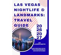 Las Vegas Nightlife & Landmarks: Travel Guide 2026-2027: The Insider's Playbook to Nightlife: How to Skip Every Line, Save $500 on Cover Charges, and ... Smith’s Cruise & Travel Companion Series)