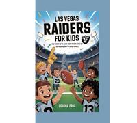 Las Vegas Raiders for kids: The story of a team that never gave up (An Inspiring Book For Young Readers)