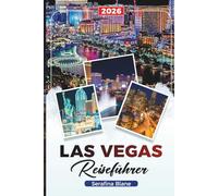 LAS VEGAS REISEFÜHRER 2026: Entdecken Sie versteckte Schätze, historische Sehenswürdigkeiten, Reisetipps und unvergessliche Urlaubserlebnisse