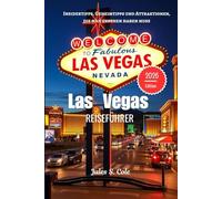 Las Vegas Reiseführer 2026: Insidertipps, Geheimtipps und Attraktionen, die man gesehen haben muss