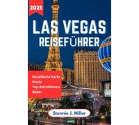 Las Vegas Reiseführer: Die ultimativen Insidertipps zur Erkundung der Unterhaltungsmöglichkeiten, Top-Attraktionen und des Nachtlebens der Stadt (Der ultimative Reiseführer)