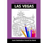 Las Vegas Travel Coloring Book: Iconic Hotels, Neon Lights & Desert Adventures | Relaxing Adult & Kids Coloring Book | Viva Vegas Edition (Travel Coloring Collection)