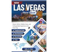 LAS VEGAS TRAVEL GUIDE 2025 - 2026: Honest Advice, Hidden Gems, and Unforgettable Experiences for Your Trip