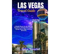 LAS VEGAS Travel Guide 2026: A Simple Planner for the Strip and Downtown with Attractions, Hotels, Dining, Shows, Maps, and Easy Itineraries